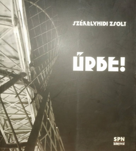 Székelyhidi Zsolt - Űrbe! (Spn könyvek)