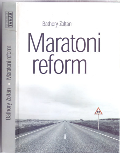 Bthory Zoltn - Maratoni reform - A magyar kzoktats reformjnak trtnete 1972-2000