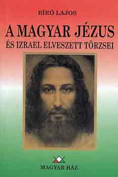 B�r� Lajos - A magyar J�zus �s Izrael elveszett t�rzsei
