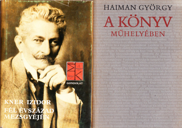 Kner Izidor Haiman György - A könyv műhelyében + Fél évszázad mezsgyéjén (2 mű)
