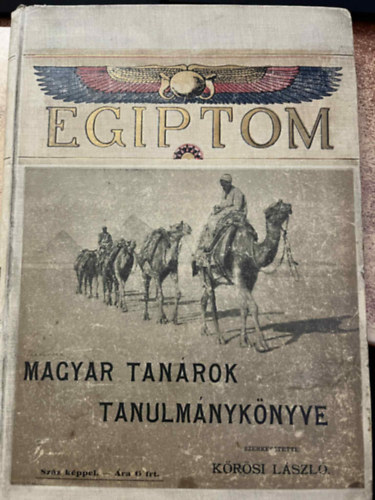 K�r�si L�szl�  (szerk.) - Egyiptom - Magyar tan�rok tanulm�nyk�nyve