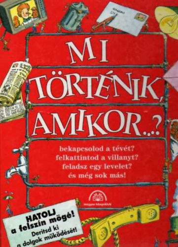 John Farndon - Mi t�rt�nik, amikor...? - bekapcsolod a t�v�t?, felkattintod a villanyt?, feladsz egy levelet?