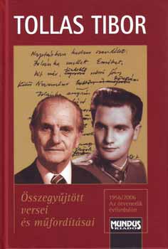 Tollas Tibor - Tollas Tibor �sszegy�jt�tt versei �s m�ford�t�sai