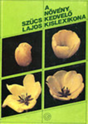 Szűcs Lajos - A növény kedvelő kislexikona