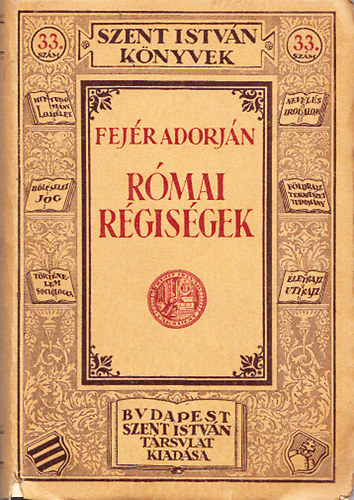 Fejr Adorjn - Rmai rgisgek (Szent Istvn knyvek 33)