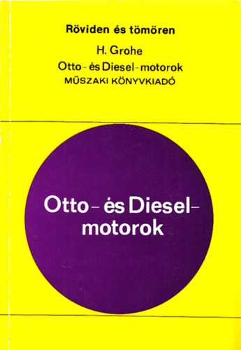 H. Grohe - Otto- s Diesel-motorok (Rviden s Tmren)