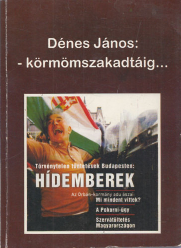 Dnes Jnos - - krmmszakadtig... (Trvnytelen tntetsek Budapesten: Hdemberek)