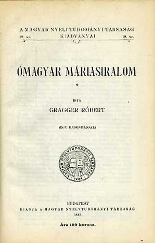 Gragger R�bert - �magyar M�riasiralom (egy hasonm�ssal)