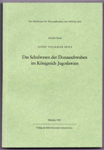 Josef Volkmar Senz - Das Schulwesen der Donauschwaben im K�nigreich Jugoslawien