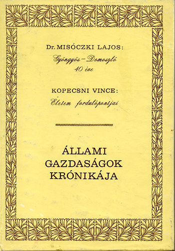 Dr. Misczki Lajos; Kopecsni Vince - Gyngys- Domoszl 40 ve - letem fordulpontjai