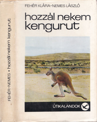 Nemes L�szl�, Szerk.: Ponori Thewrewk Aur�l Feh�r Kl�ra - Hozz�l nekem kengurut - �tikalandok 103.