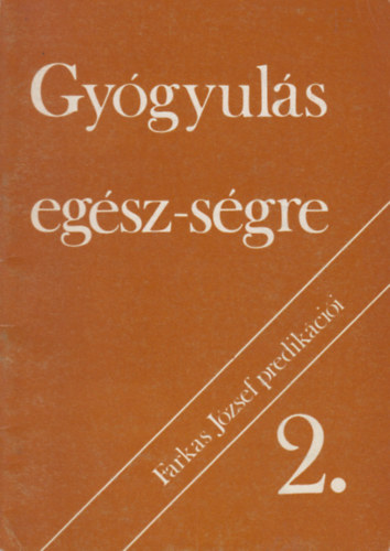 Farkas J�zsef - Gy�gyul�s eg�sz-s�gre (�t fejezet az evang�liumi gy�gyul�sok k�r�b�l) 2.