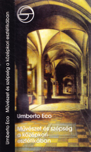 Umberto Eco - M�v�szet �s sz�ps�g a k�z�pkori eszt�tik�ban
