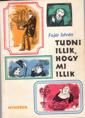 Fej�r Istv�n - Tudni illik, hogy mi illik
