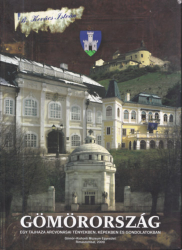 B. Kov�cs Istv�n - G�m�rorsz�g - Egy t�jhaza arcvon�sai t�nyekben, k�pekben �s gondolatokban