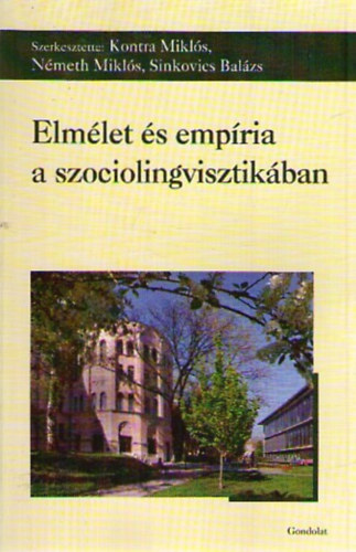 Kontra Miklós (szerk.); Németh Miklós (szerk.); Sinkovics Balázs (szerk.) - Elmélet és empíria a szociolingvisztikában