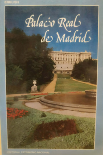 Paulina Junquera de Vega Felipa Nino Más - Palacio Real de Madrid (angol nyelvű)(Editorial Patrimonio Nacional)