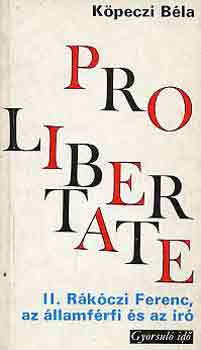 Köpeczi Béla - II. Rákóczi Ferenc, az államférfi és az író (gyorsuló idő)