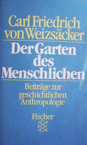 Carl Friedrich von Weizscker - Der Garten des menschlichen