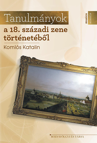 Koml�s Katalin - Tanulm�nyok a 18. sz�zadi zene t�rt�net�b�l