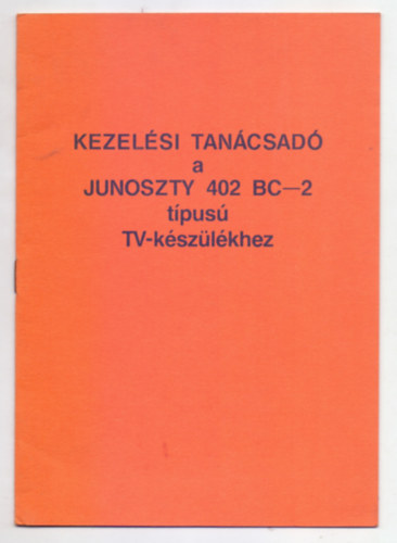 Kezelési tanácsadó a Junoszty 402 BC-2 típusú TV- készülékhez