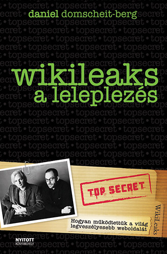 Daniel Domscheit-Berg - WikiLeaks - A leleplez�s