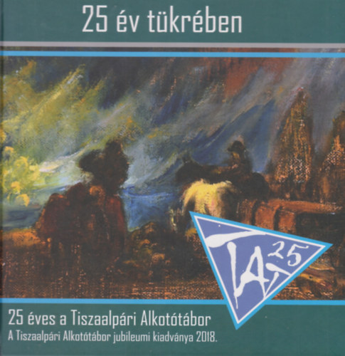 Biczók Mihály Török Tamás - 25 éves a Tiszaalpári Alkotótábor
