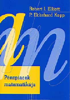 Robertj., Kopp, Ekkehardp. Elliott - P�nzpiacok matematik�ja