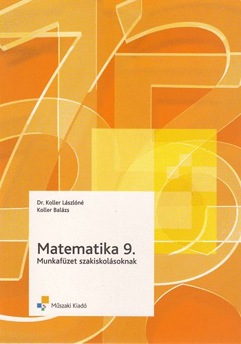 Koller L�szl�n�; Koller Bal�zs - Matematika 9. munkaf�zet szakiskol�soknak
