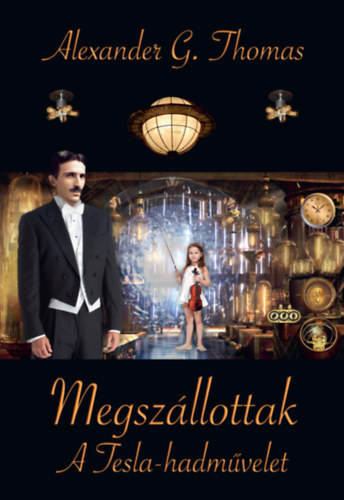 Alexander G. Thomas - Megsz�llottak - A Tesla-hadm�velet