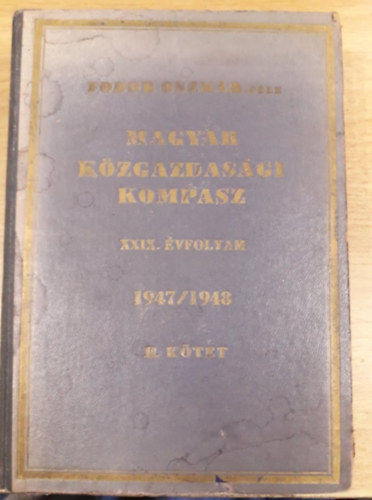 Fodor Oszkr  (szerk.) - Magyar kzgazdasgi kompasz 1947/1948 II. (XXIX. vfolyam)