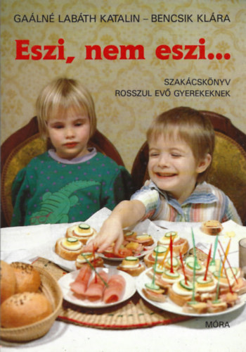 2 db knyv, Galn Labth Katalin - Bencsik Klra: Eszi, nem eszi..., Csrg Anik: Gyermekszakcsknyv