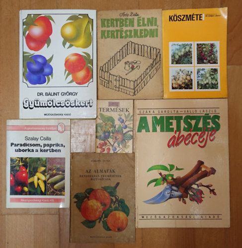 Szakátsy Gyula, Szalay Csilla, Dr. Bálint György, Czáka Sarolta-Valló László Soós Béla - 7 könyv kiskerttulajdonosoknak: A metszés ábécéje, Gyümölcsöskert, Paradicsom, paprika, uborka a kertben, Termések, Az almafák rendszeres termésének biztosítása, Köszméte, Kertben élni, kertészkedni