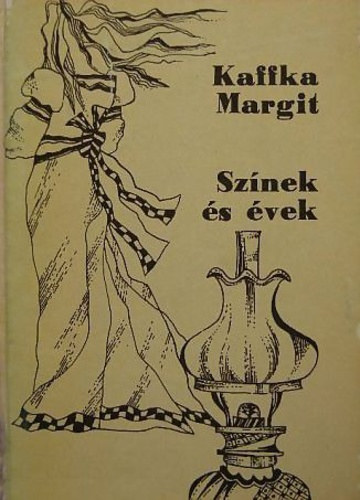 Kaffka Margit - Sz�nek �s �vek
