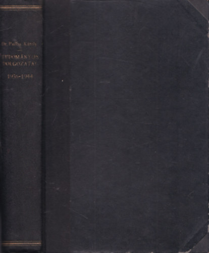 Pallos K�roly - Dr. Pallos K�roly tudom�nyos dolgozatai 1936-1944 (t�bb orvosi m� egybek�tve)