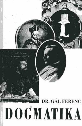Dr. Gál Ferenc - Dogmatika I.