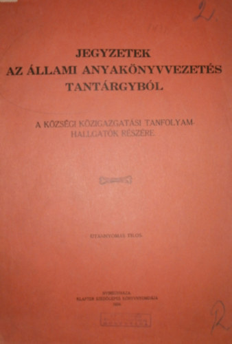 ismeretlen - Jegyzetek az �llami anyak�nyvvezet�s tant�rgyb�l