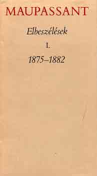 Guy De Maupassant - Elbeszlsek I. 1875-1882