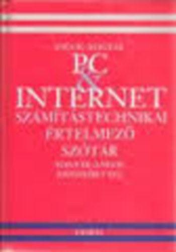 Angol-Magyar PC&Internet Számítástechnikai Értelmező Szótár