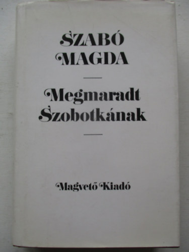 Szab� Magda - Megmaradt Szobotk�nak
