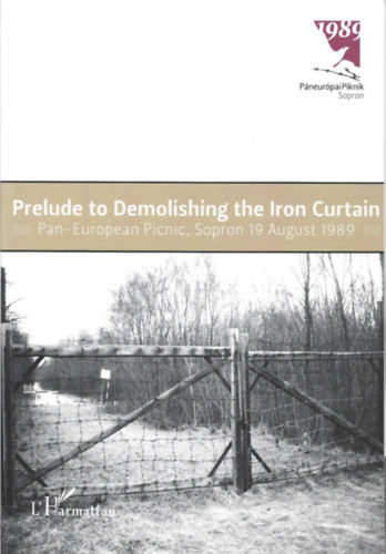 György Gyarmati - Prelude to Demolishing the Iron Curtain - Pan-European Picnic, Sopron 19 August 1989