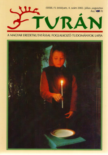 Turn [A magyar eredetkutatssal foglalkoz tudomnyok lapja] (XXXII.) j V. vfolyam, 4. szm (2002. jlius-augusztus)