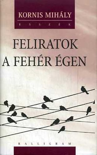 Kornis Mih�ly - Feliratok a feh�r �gen