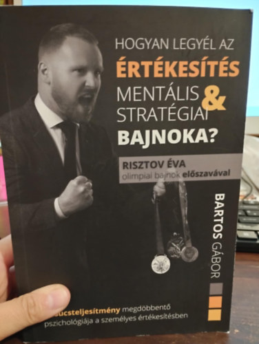 Bartos Gábor - Hogyan legyél az értékesítés mentális és stratégiai bajnoka?