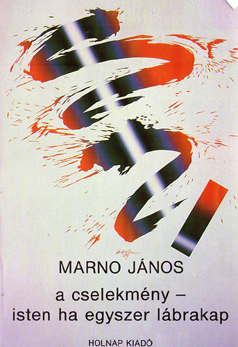 Marno J�nos - A cselekm�ny - Isten ha egyszer l�brakap
