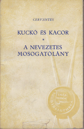 Miguel De Cervantes Saavedra - Kuckó és Kacor, A nevezetes mosogatólány