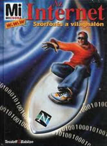 L�vai J�lia  Christof Hafkemeyer (szerk.), Lakos G�bor (ford.) - Az Internet - Sz�rf�z�s a vil�gh�l�n (Mi Micsoda)