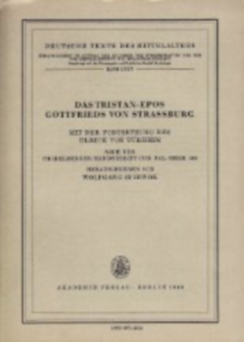 Wolfgang Spiewok - Das Tristan-Epos Gottfrieds von Strassburg. Mit der Fortsetzung des Ulrich von Trheim nach der Heidelberger Handschrift cod
