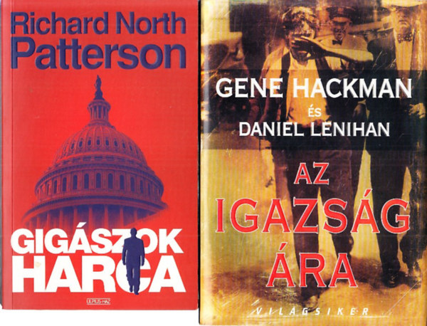 Gene Hackman-Daniel Lenihan Richard North Patterson - Gigszok harca + Az igazsg ra (2 db)