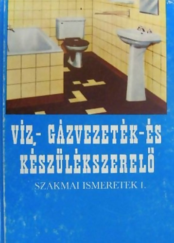 CS. Nagy Lajos - Vz-, gzvezetk s kszlkszerel szakmai ismeretek I.